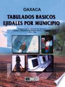 Oaxaca. Tabulados básicos ejidales por municipio. Programa de Certificación de Derechos Ejidales y Titulación de Solares Urbanos, PROCEDE. 1992-1998