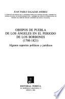 Obispos de Puebla de Los Ángeles en el período de los Borbones (1700-1821)