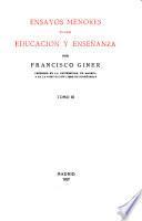 Obras completas de D. Francisco Giner de los Ríos: Ensayos menores sobre educación y enseñanza
