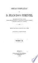 Obras completas de D. Francisco Pimentel ...: Cuadro descriptivo y comparativo de las lenguas indígenas de México, o Tratado de filología mexicana