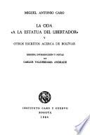 Obras completas de Miguel Antonio Caro: La oda A la estatua del Libertador y otros escritos acerca de Bolívar