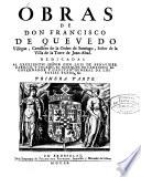 Obras De Don Francisco De Quevedo Villegas, Cavallero de la Orden de Santiago, Señor de la Villa de la Torre de Juan-Abad