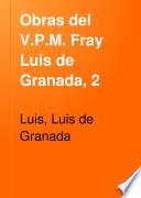 Obras del V.P.M. Fray Luis de Granada, 2