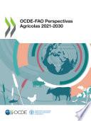 OCDE-FAO Perspectivas Agrícolas 2021–2030