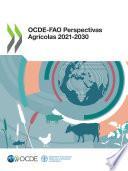 OCDE‐FAO Perspectivas Agrícolas 2021‐2030