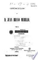 Opúsculos de D. Juan Bravo Murillo