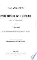 Organización y estado militar de España y ultramar en 1. de enero de 1869 con un apéndice que contiene las alteraciones ocurridas hasta 20 de abril