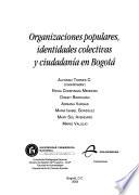 Organizaciones populares, identidades colectivas y ciudadanía en Bogotá