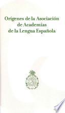 Orígenes de la Asociación de Academias de la Lengua Española