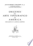 Orígenes del arte tipográfico en América, especialmente en la República Argentina