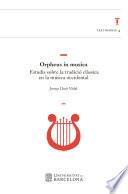 Orpheus in musica. Estudis sobre la tradició clàssica en la música occidental