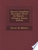 Ouvres Complètes Du Comte Xavier de Maistre - Primary Source Edition