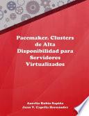 Pacemaker. Clusters de Alta Disponibilidad Para Servidores Virtualizados