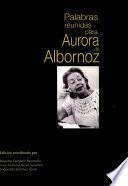 Palabras reunidas para Aurora de Albornoz