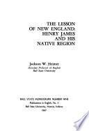 Pamphlet Collection on Literature and Related Topics: The lesson of New England, Henry James and his native region