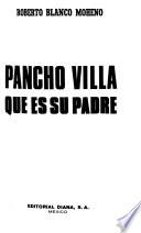Pancho Villa, que es su padre