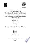Papers from the EAA Third Annual Meeting at Ravenna 1997: Craft specialization: operational sequences and beyond
