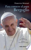 Para conocer al papa Bergoglio