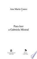 Para leer a Gabriela Mistral