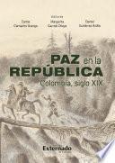 Paz en la República. Colombia siglo XIX