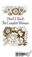 Pearl S. Buck: the Complete Woman