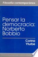 Pensar la democracia: Norberto Bobbio