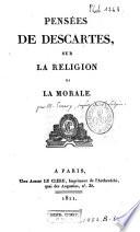 Penseés de Descartes, sur la religion et la morale