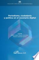 Periodismo, ciudadanía y política en el escenario digital