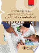Periodismo, opinión pública y agenda ciudadana