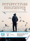 Perspectivas migrantes: retos teórico-metodológicos y realidad presente