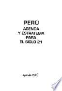 Perú, agenda y estrategia para el siglo 21