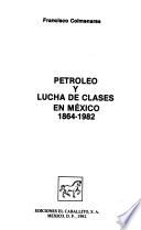 Petróleo y lucha de clases en México, 1864-1982