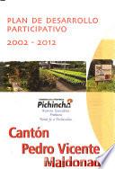 Plan de desarrollo participativo, 2002-2012: Cantón Pedro Vicente Maldonado