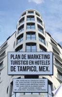 Plan De Marketing Turístico En Hoteles De Tampico, Mex.