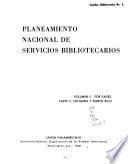 Planeamiento nacional de servicios bibliotecarios: Por paises. v.2, pt.1. Chile y México. v.2., pt.2. Colombia y Puerto Rico. v.2., pt.3. Brasil. v.2., pt.4. Colombia