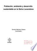 Población, ambiente y desarrollo sustentable en la Selva Lacandona
