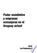 Poder económico y empresas extranjeras en el Uruguay actual