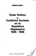Poder político y conflictos sociales en la República Oligárquica, 1830-1848