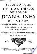 Poemas de la v́nica poetisa americana, musa dézima, soror Juana Inés de la Cruz: Segundo tomo de las obras de sorror Juana Inés de la Cruz ... (Segunda impressión. 1693)