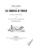 Poesia antigua: Las geórgicas de Virgilio traducidas en verso Castellano por Juan de Arona Pedro Paz-Soldan y Unanue