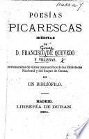 Poesías picarescas inéditas de D. Francisco de Quevedo y Villegas, entresacadas de varios manuscritos ... por un Bibliófilo