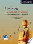 Política y sociedad en México. Entre el desencuentro y la ruptura