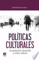 Políticas culturales. Acumulación, desarrollo y crítica cultural
