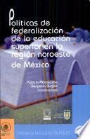 Políticas de federalización de la educación superior en la región noroeste de México