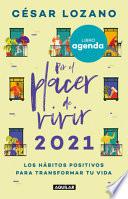 Por el Placer de Vivir 2021: Llena Tus días de Abundancia y Felicidad / for the Pleasure of Living 2021