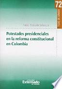 Potestades presidenciales en la reforma constitucional en Colombia.