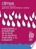 Precipitación y probabilidad de lluvia en los estados de Guerrero, Distrito Federal y Morelos