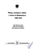 Prensa, desarrollo urbano y política en Barranquilla, 1880-1930