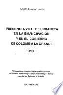 Presencia vital de Urdaneta en la emancipación y en el gobierno de Colombia la Grande