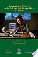 Presente y futuro de la Educación Geográfica en Chile